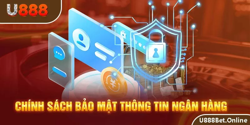 chính sách bảo mật thông tin tài khoản ngân hàng U888