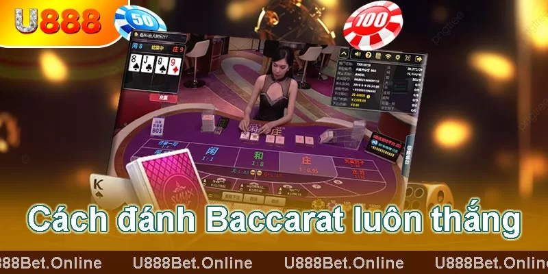 kinh nghiệm và mẹo đánh baccarat luôn thắng