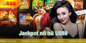 cách săn jackpot nổ hũ U888