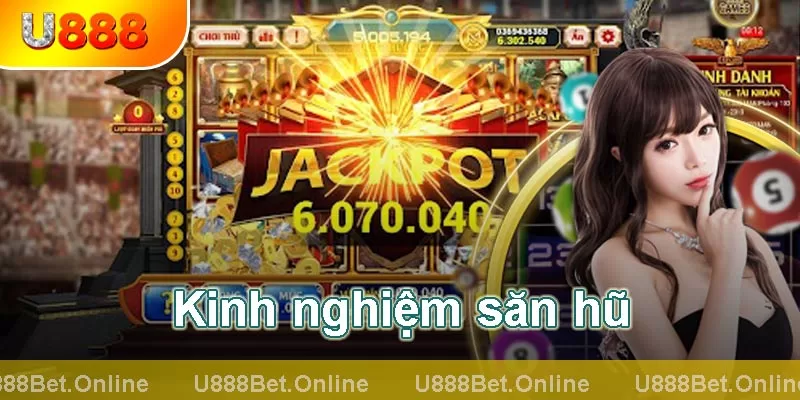 kinh nghiệm săn jackpot nổ hũ