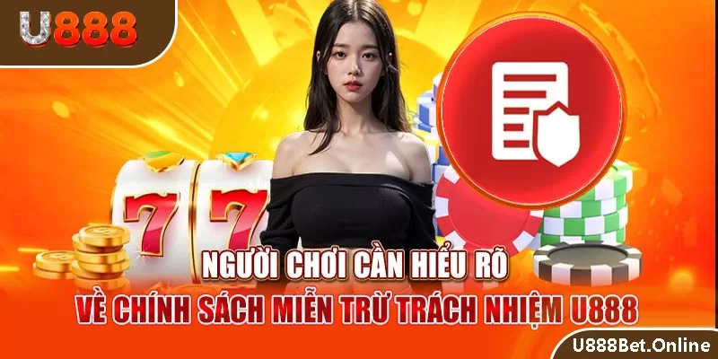 chính sách miễn trừ trách nhiệm U888 là gì